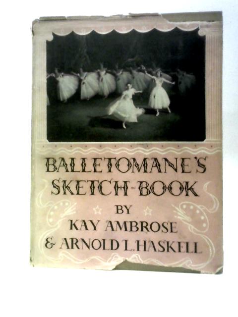 Balletomane's Sketch-book By Kay Ambrose A.L.Haskell