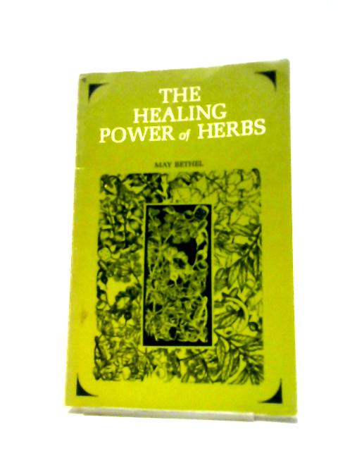 The Healing Power of Herbs von May Bethel