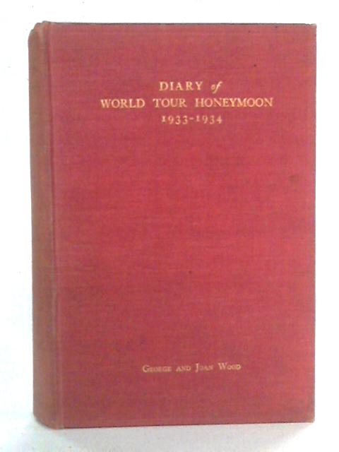 Diary of World Tour Honeymoon 1933-1934 von George and Joan Wood