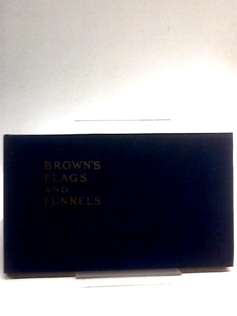 Brown's Flags and Funnels of British and Foreign Steamship Companies. By Philip L Wedge (Ed.)