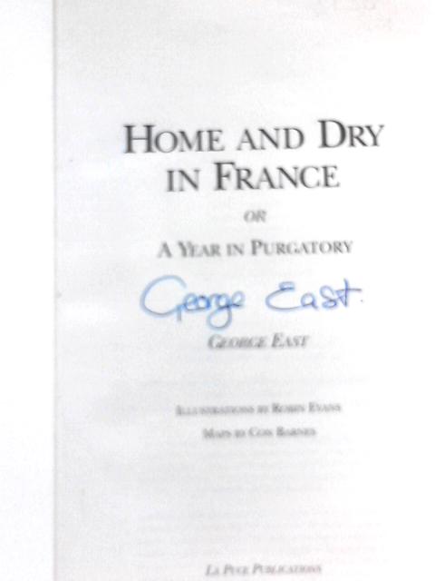 Home and Dry in France By George East