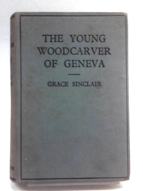 The Young Woodcarver of Geneva von Grace Sinclair