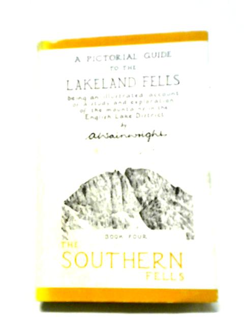 A Pictorial Guide to the Lakeland Fells: The Southern Fells By A. Wainwright