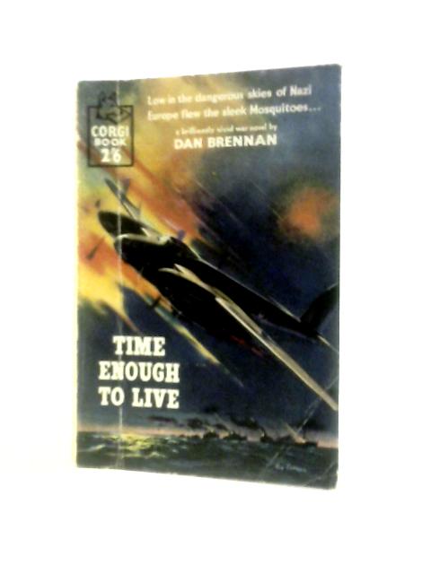 Time Enough To Live (Corgi Books-No.521) By Dan Brennan