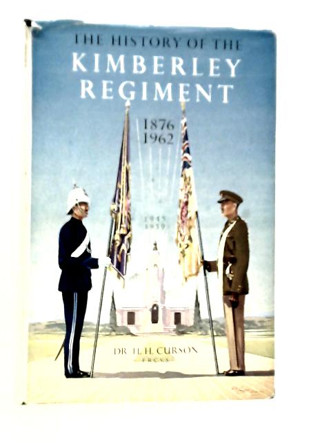 The History Of The Kimberley Regiment: 1876-1962 von H.H.Curson