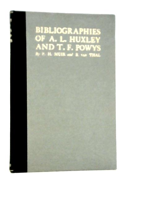 Bibliographies Of A.L.Huxley And T.F.Powys By P.H.Muir & B.Van Thal