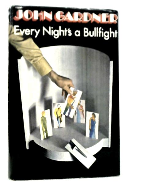 Every Night's a Bullfight By John Gardner