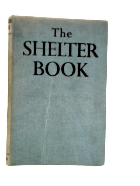 The Shelter Book. A Gathering of Tales, Poems, Esays, Notes and Notions By Clemence Dane