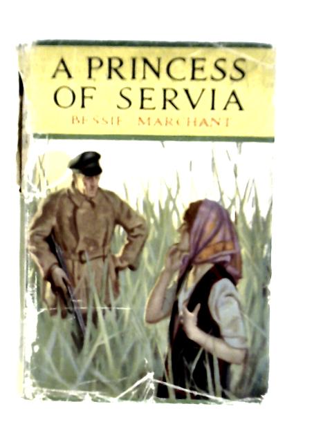 A Princess of Servia By Bessie Marchant