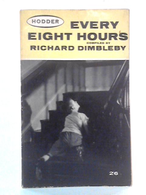 Every Eight Hours By Richard Dimbleby