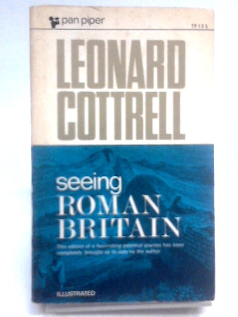 Seeing Roman Britain By Leonard Cottrell