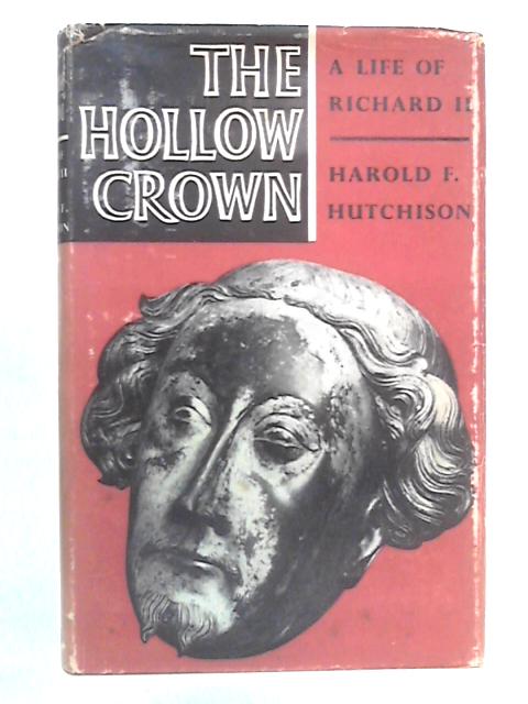 The Hollow Crown: A Life of Richard II von Harold F. Hutchison