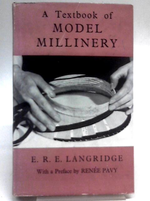 A Textbook Of Model Millinery By Ethel Rose Ellen Langridge