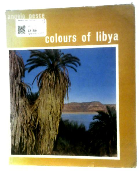 Colours of Libya: A Pictorial Book By Angelo Pesce