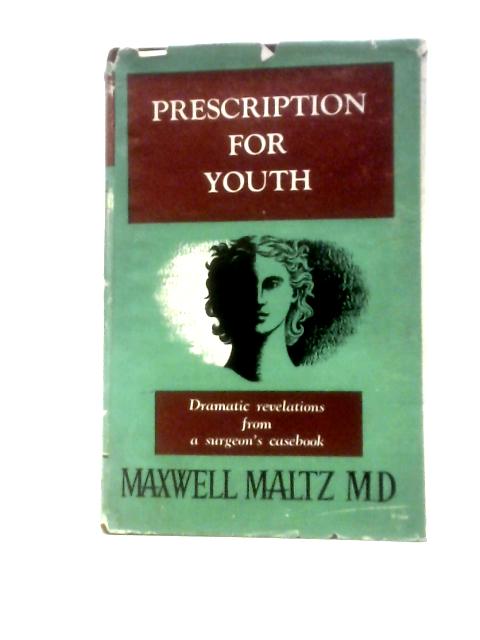 Prescription for Youth By Maxwell Maltz