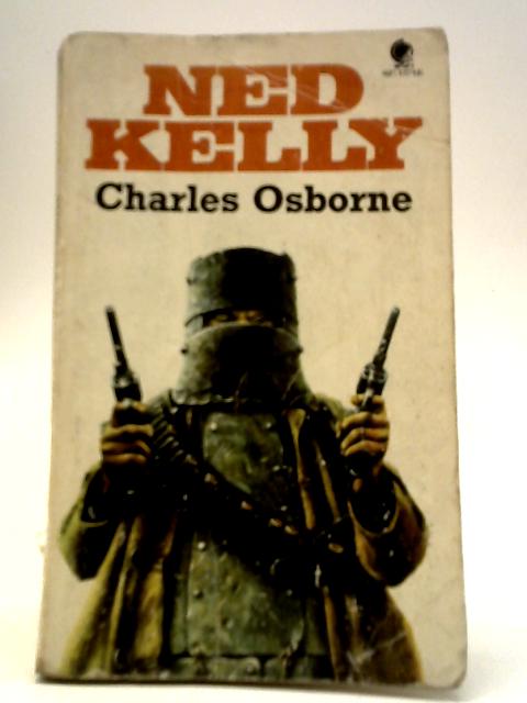 Ned Kelly By Charles Osborne