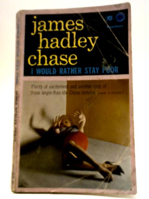 I Would Rather Stay Poor By James Hadley Chase