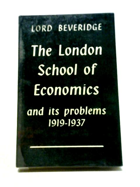 The London School Of Economics And Its Problems, 1919-1937 By Lord Beveridge