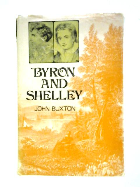 Byron and Shelley - The History of a Friendship von John Buxton