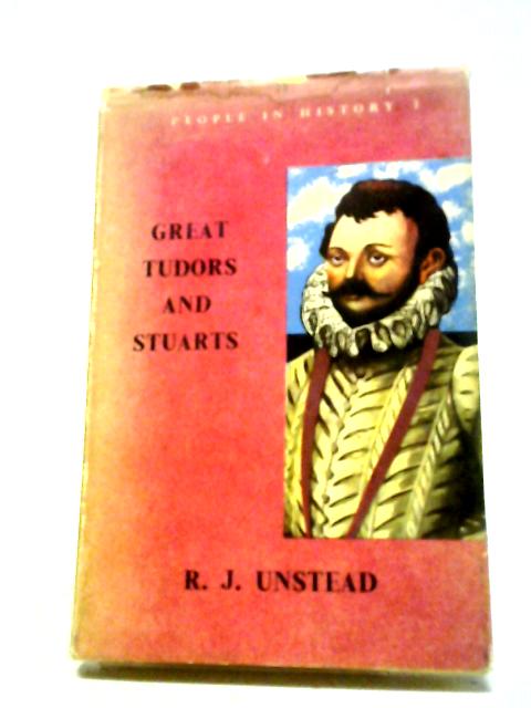 Great Tudors And Stuarts (People In History: Book 3) von R. J. Unstead