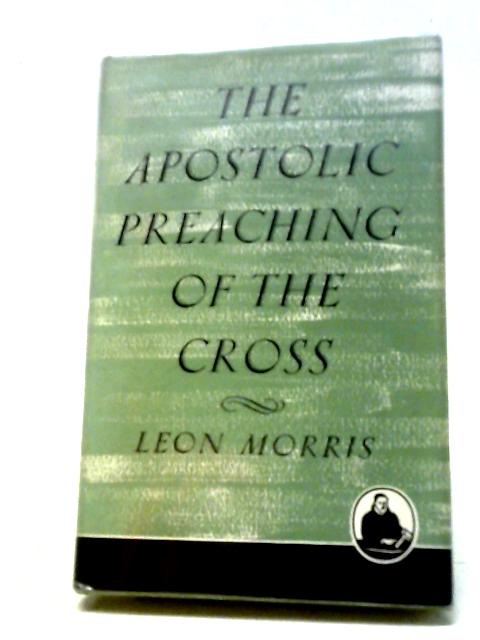 The Apostolic Preaching of the Cross von Leon Morris