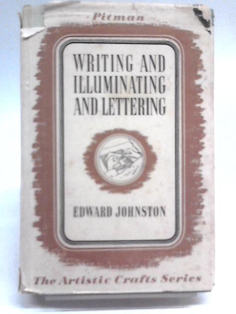 Writing & Illuminating & Lettering By Edward Johnston