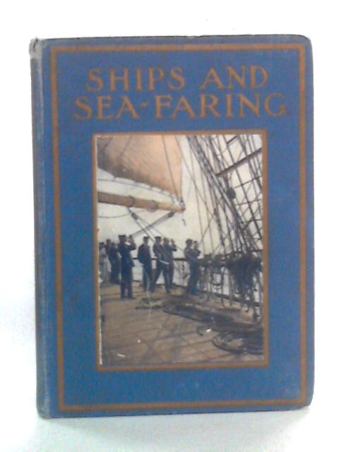 Ships and Sea-Faring By Arthur O. Cooke