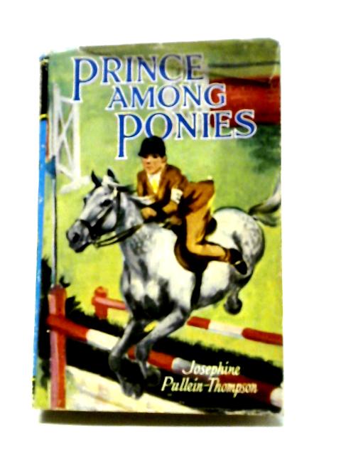 Prince Among Ponies By Josephine Pullein-Thompson