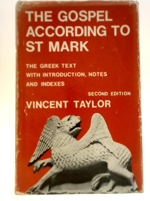 The Gospel According To St.Mark: The Greek Text With Introduction,Notes And Indexes By Vincent Taylor By Vincent Taylor