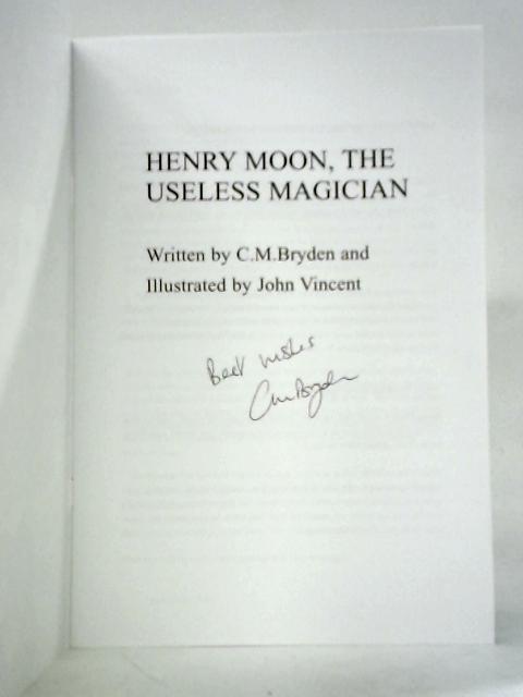 Henry Moon, The Useless Magician von C.M.Bryden