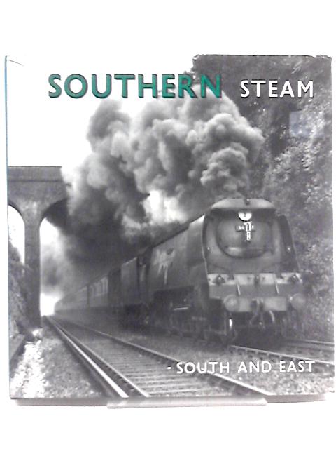 Southern Steam: South and East von Stanley Creer