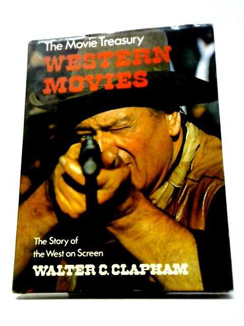 The Movie Treasury: Western Movies von Walter C. Clapham