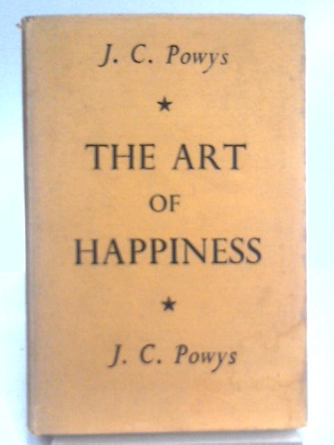 The Art of Happiness By John Cowper Powys