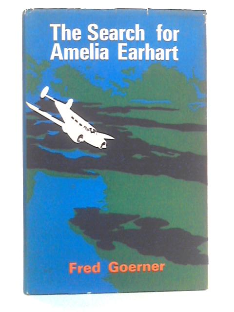 The Search for Amelia Earhart von Fred Goerner