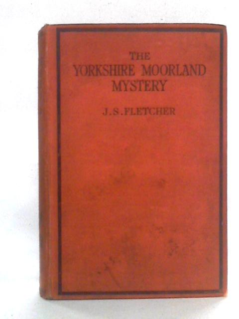 The Yorkshire Moorland Mystery von J.S. Fletcher