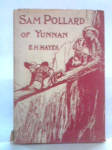 Sam Pollard of Yunnan By Ernest H. Hayes