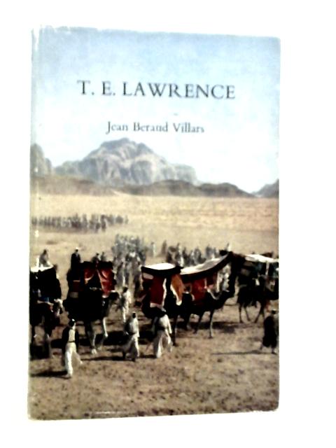 T.E.Lawrence or The Search for the Absolute By Jean Beraud Villars