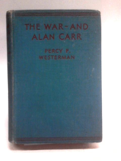 The War and Alan Carr By Percy F. Westerman