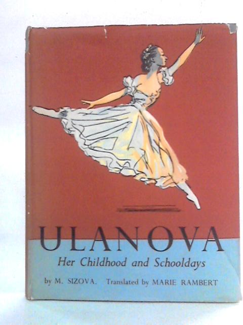 Ulanova: Her Childhood and Schooldays von M.I. Sizova