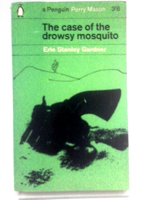 The Case of the Drowsy Mosquito By Erle Stanley Gardner