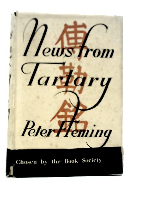 News from Tartary: A Journey from Peking to Kashmir von Peter Fleming