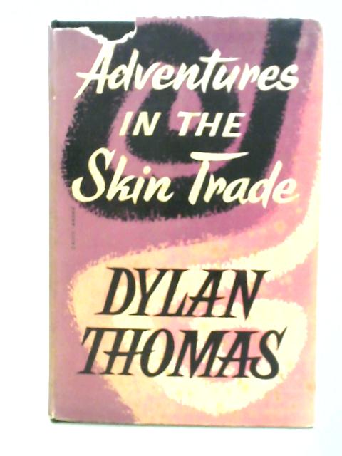 Adventures in the Skin Trade By Dylan Thomas