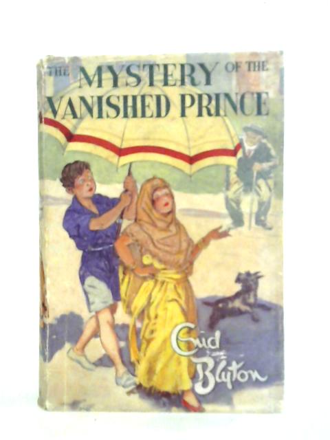 The Mystery Of The Vanished Prince: Being The Tenth Adventure Of The Five Find-outers And Dog von Enid Blyton