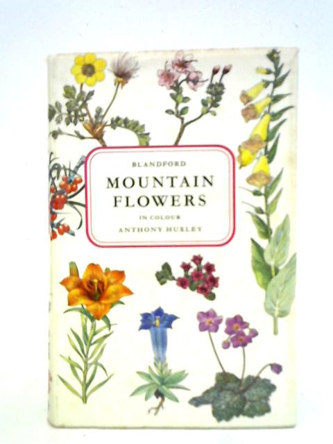 Mountain Flowers in Colour By Anthony Huxley