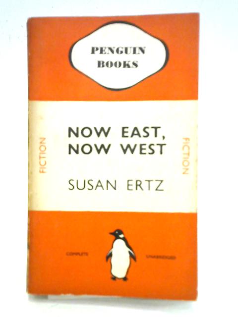 Now East, Now West. By Susan Ertz