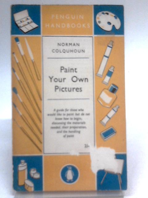 Paint Your Own Pictures By Norman Colquhoun