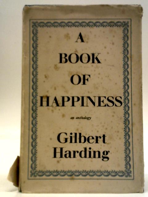 A Book of Happiness By Gilbert Harding