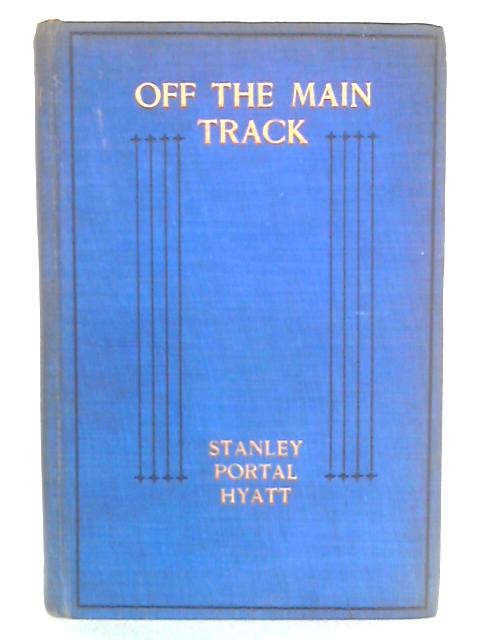 Off the Main Track By Stanley Portal Hyatt