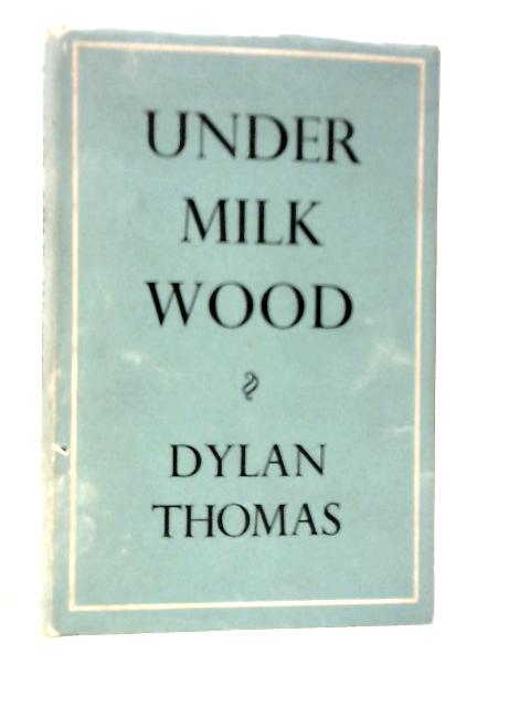 Under Milk Wood: A Play for Voices von Dylan Thomas