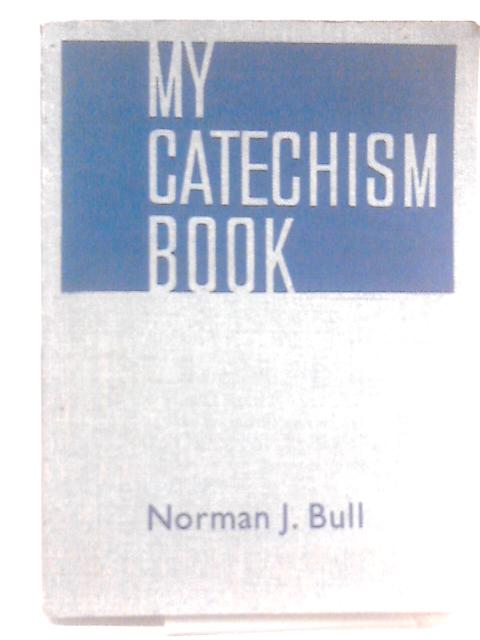 My Catechism Book: Activities Based On The Revised Catechism von Norman John Bull